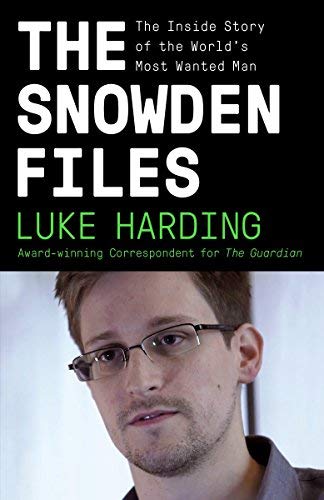 The Snowden Files: The Inside Story of the World's Most Wanted Man by Luke Harding (2014-02-07)