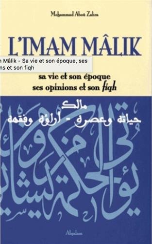 Télécharger L'imam Mâlik : Sa vie et son époque, ses opinions et son fiqh Gratuit