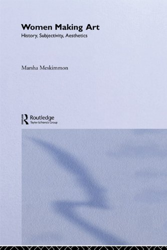 Women Making Art: History, Subjectivity, Aesthetics      1st Edition, Kindle Edition