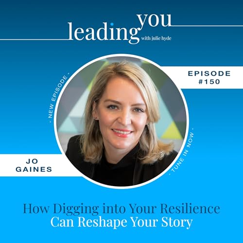 『How Digging into Your Resilience Can Reshape Your Story with Jo Gaines』のカバーアート