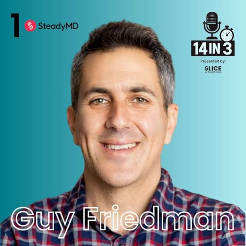 #1 - Guy Friedman, Co-Founder & CEO at SteadyMD