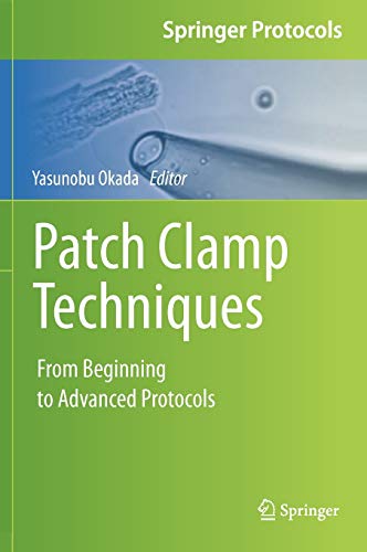 Patch Clamp Techniques: From Beginning to Advanced Protocols (Springer Protocols Handbooks) 2012th Edition