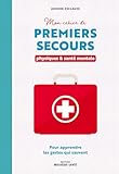 Mon cahier de premiers secours physiques et santé mentale: Pour apprendre les gestes qui ...