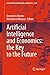 Artificial Intelligence and Economics: the Key to the Future (Lecture Notes in Networks and Systems)