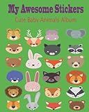  my awesome stickers cute baby animal album: cute baby animals Blank Sticker Book For kids 4-8 , Big Sticker Collection album _ 8X10 . 12 Pages