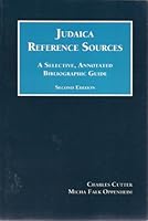 Judaica Reference Sources: A Selective, Annotated Bibliographic Guide 3rd Revised and Expanded Edition 0938737317 Book Cover