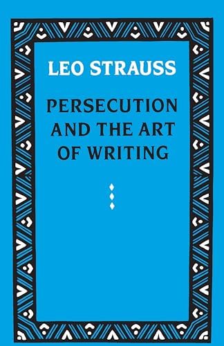 Persecution and the Art of Writing by Leo Strauss