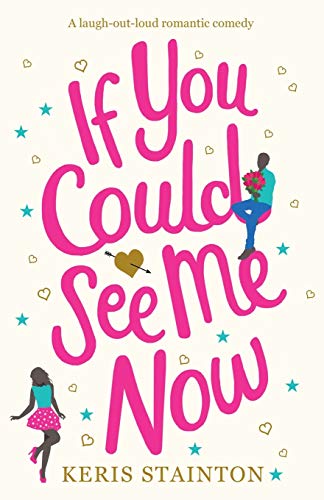 If You Could See Me Now: a laugh out loud romantic...
