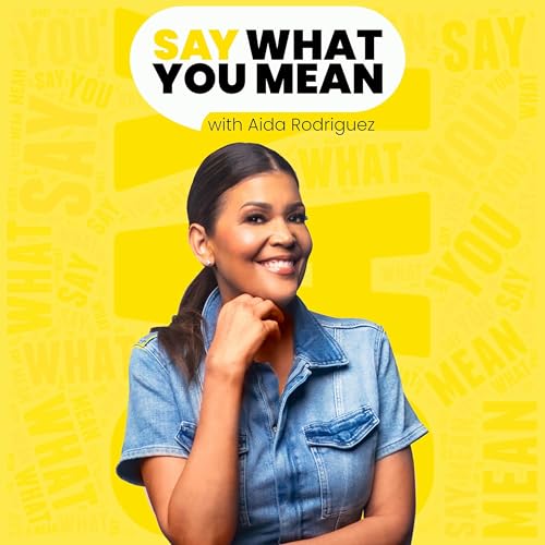 Say What You Mean with Aida Rodriguez cover art