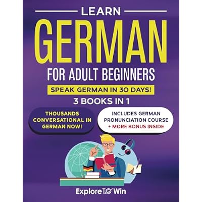 Learn German for Adult Beginners: 3 Books in 1: Speak German In 30 Days! Paperback April 20, 2023