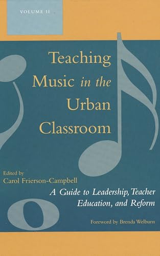 Teaching Music in the Urban Classroom: A Guide to Leadership, Teacher Education, and Reform (Volume 2)