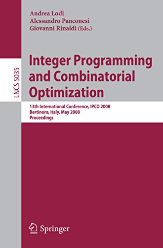 Integer Programming And Combinatorial Optimization: 13Th International Conference, Ipco 2008 Bertinoro, Italy, May 26-28, 2008 Proceedings view 2