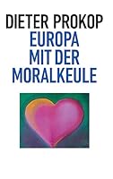 Europa mit der Moralkeule 3743930323 Book Cover