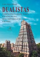 Dualistas - O Hipnotista Abade Faria e o Enigma da Descorporização em Vida 9896891613 Book Cover