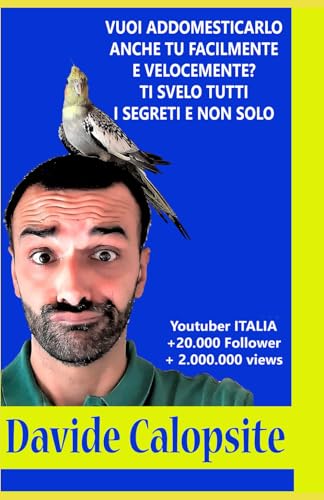 Davide Calopsite: Tutorial per addomesticare il tuo pappagallo e non solo