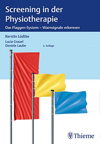 Screening in der Physiotherapie: Das Flaggen-System - Warnsignale erke Screening in der Physiotherapie: Das Flaggen-System - Warnsignale erke