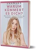 Warum kümmert es dich?: Über Kritik, Selbstzweifel und die Kunst, trotzdem weiterzumachen von JenNyan