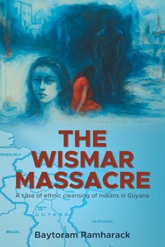 The Wismar Massacre: A case of ethnic cleansing of Indians in Guyana