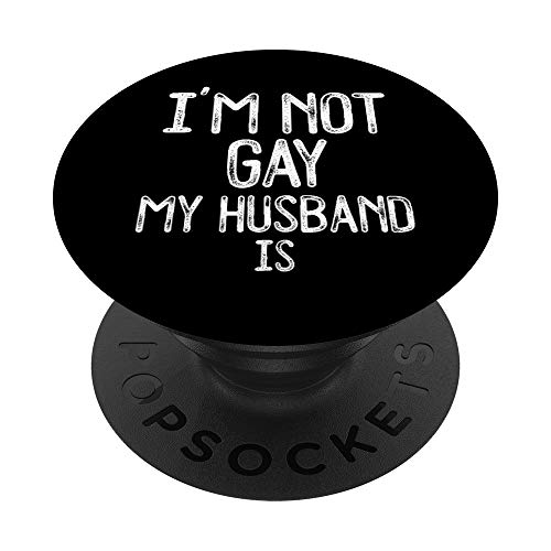 Im Not Gay MY HUSBAND IS - Funny Gag Gift Gay Married Couple PopSockets Supporto e Impugnatura per Smartphone e Tablet