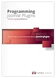Programming Joomla Plugins: All You Ever Wanted to Know About Joomla Plugins