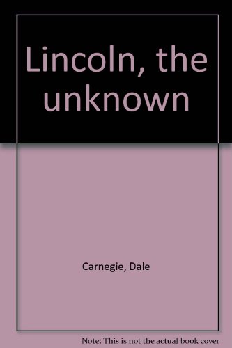 Lincoln, the unknown B00085H37U Book Cover