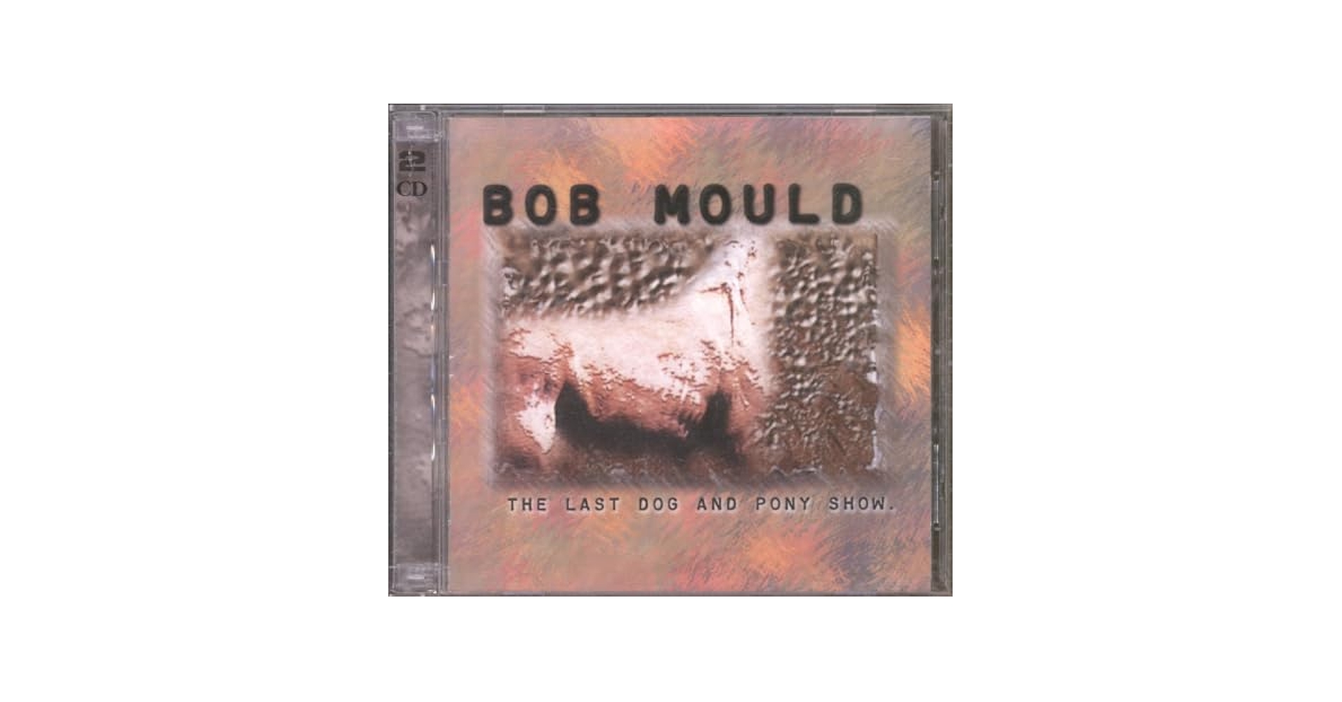 Bob Mould - The Last Dog & Pony Show - Amazon.com Music