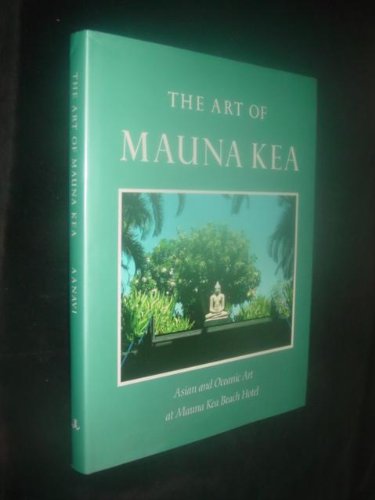 The Art of Mauna Kea: Asian & Oceanic Art at Mauna Kea Beach Hotel