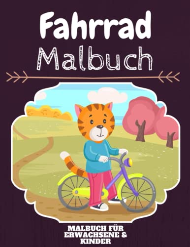 Fahrrad Malbuch: HOHE QUALITÄT: Lustiges Fahrrad Malbuch für Kinder Und Erwachsene: Süßes Fahrrad-Malbuch für Kinder und Kleinkinder-Spaß Designs für Jungen und Mädchen (Vorschule)