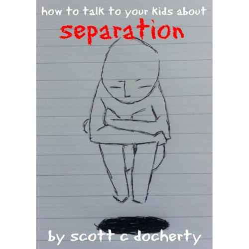 How To Talk To Your Kids About Separation by Scott Docherty episode artwork