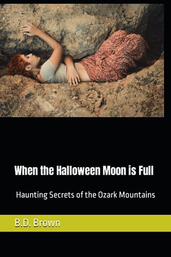 When the Halloween Moon is Full: Haunting Secrets of the Ozark Mountains