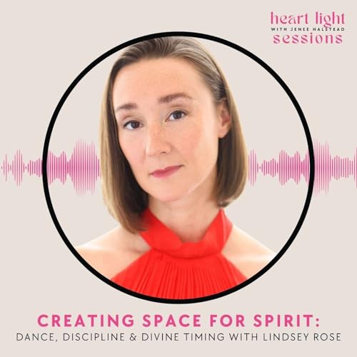 Creating Space for Spirit: Dance, Discipline & Divine Timing with Lindsey Rose