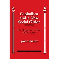 Capitalism and a New Social Order (Anson G. Phelps Lectureship on Early American History)