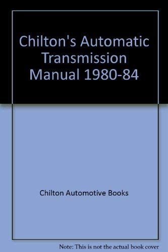 Chilton's Automatic Transmission Manual 1980-1984