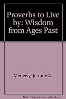 Proverbs to Live by: Wisdom from Ages Past 0882906399 Book Cover