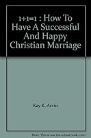 1+1=1 : How To Have A Successful And Happy Christian Marriage B000GLVU6Q Book Cover