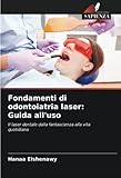 vita dental company  Fondamenti di odontoiatria laser: Guida all\'uso: Il laser dentale dalla fantascienza alla vita quotidiana