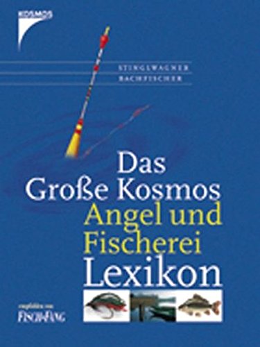 Das große Kosmos Angel- und Fischerei-Lexikon Das große Kosmos Angel- und Fischerei-Lexikon