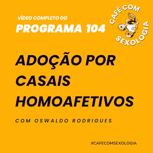 Adoção por casais homoafetivos - Participação de Mariana Farias - Vídeo do programa 104 Podcast Por capa