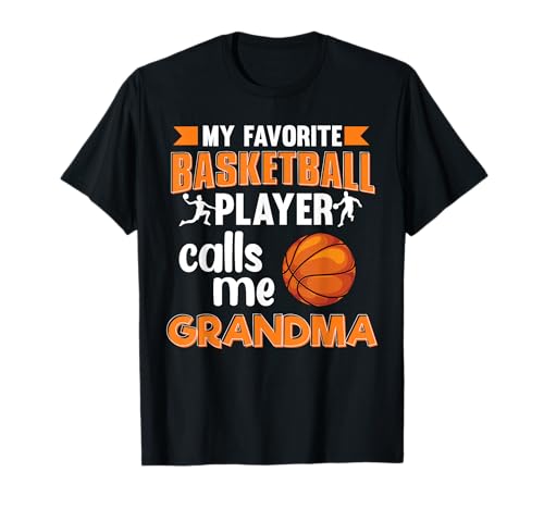 My Favorite Basketball Player Calls Me Grandma Basketball T-Shirt