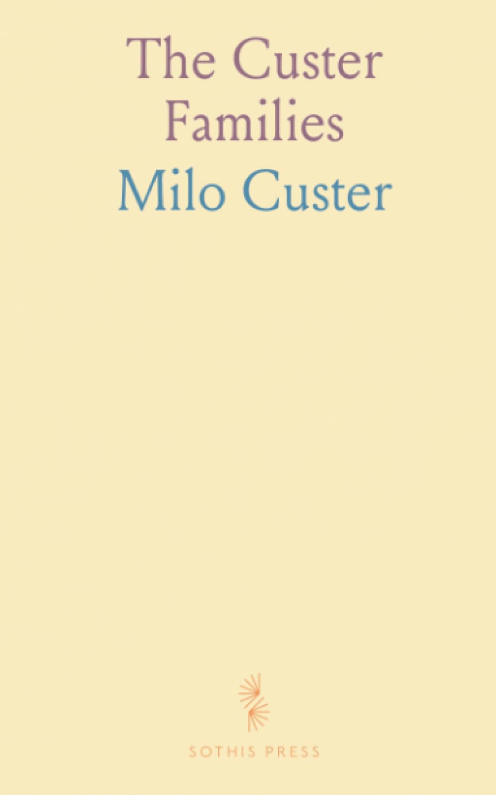 The Custer Families: A genealogical history of the Custer name from medieval Europe to early America