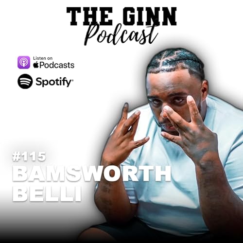 Bamsworth On Hi I’m Bamsworth 3, Grief, Spirituality & Production | The Ginn Podcast Ep. 115