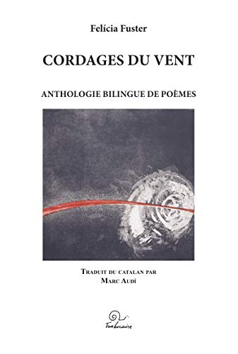 Cordages du vent - anthologie bilingue de poèmes, 1984-2001