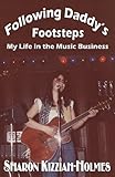 Following Daddy's Footsteps: My Life in the Music Business