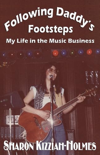 Following Daddy's Footsteps: My Life in the Music Business