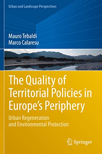 The Quality of Territorial Policies in Europe’s Periphery: Urban Regeneration and Environmental Protection (Urban and Landscape Perspectives)