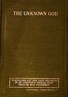 The Unknown God, Vol. 2: The Teachings of Jesus of Nazareth According to St. Luke and St. John B001POB0JU Book Cover