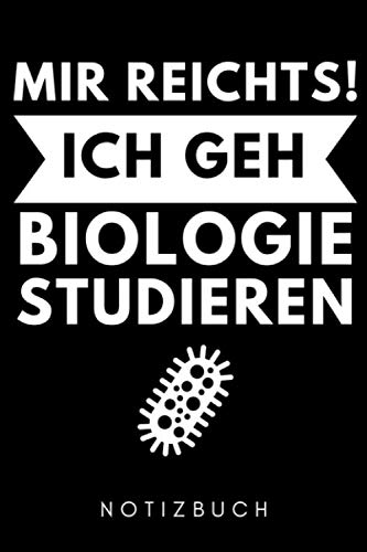 MIR REICHTS! ICH GEH BIOLOGIE STUDIEREN NOTIZBUCH: A5 Notizbuch KARIERT zum Biologie Studium | Tolles Geschenk für Biologie Studenten | Biologiebuch | Geschenkidee für Biologen | Biologiestudent