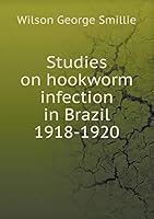 Studies on Hookworm Infection in Brazil 1918-1920 5519478708 Book Cover