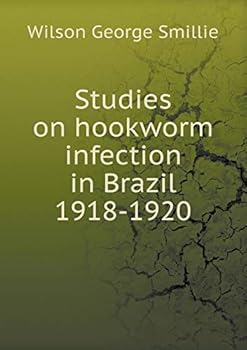 Paperback Studies on hookworm infection in Brazil 1918-1920 Book