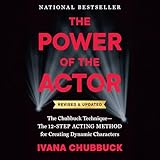 The Power of the Actor, Revised and Updated: The Chubbuck Technique--The 12-Step Acting Method for Creating Dynamic Characters